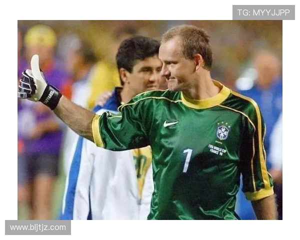 围绕98世界杯巴西门将塔法雷尔的传奇与争议决赛风云与记忆共鸣